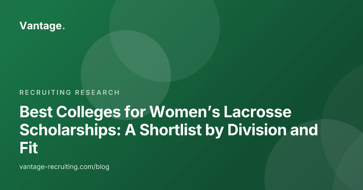 Best Colleges for Women’s Lacrosse Scholarships: A Shortlist by Division and Fit
