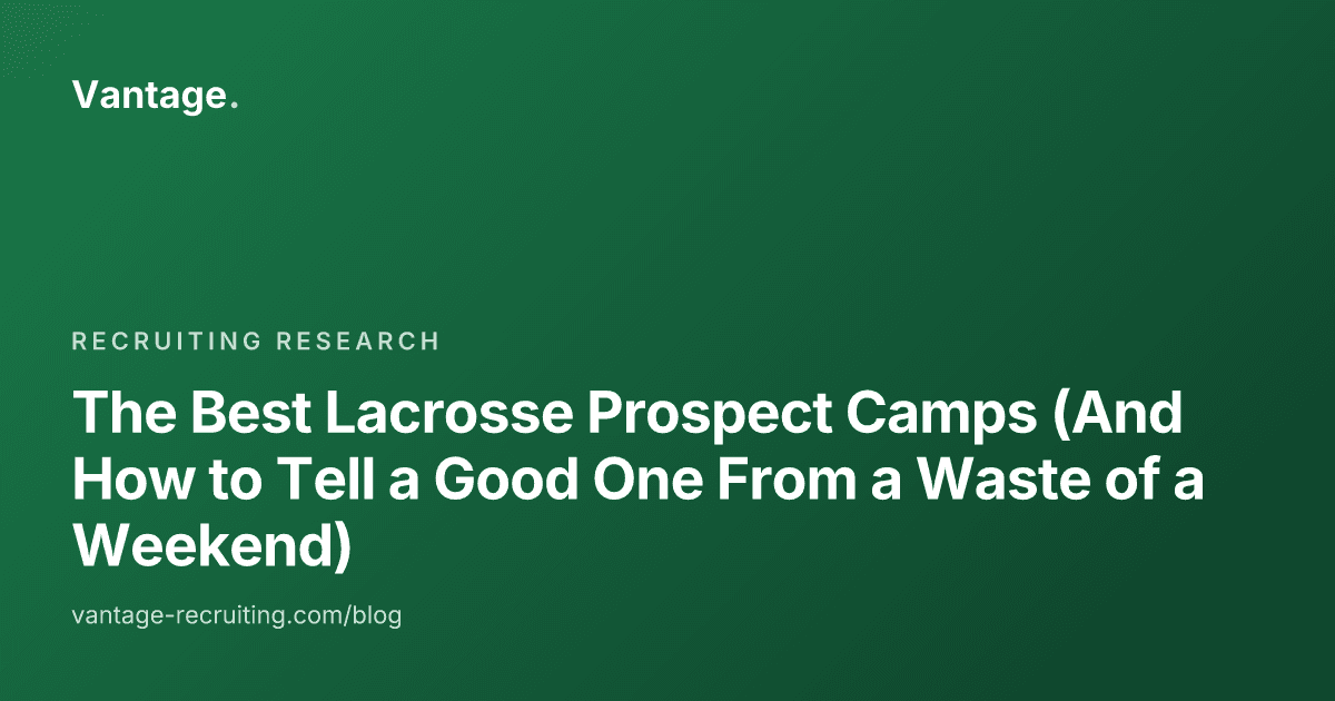 The Best Lacrosse Prospect Camps (And How to Tell a Good One From a Waste of a Weekend)