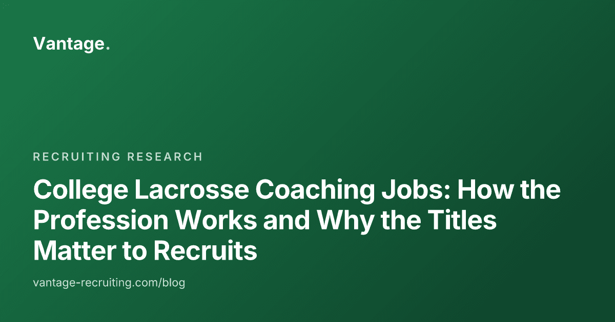 College Lacrosse Coaching Jobs: How the Profession Works and Why the Titles Matter to Recruits