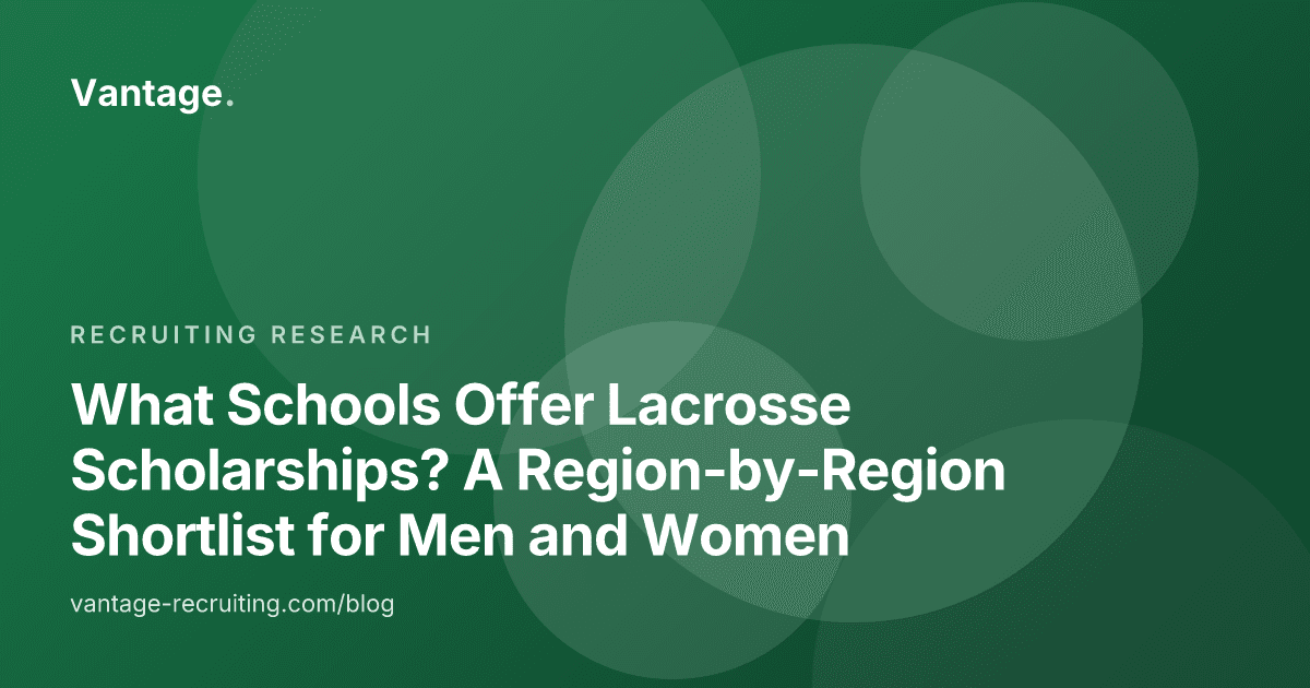 What Schools Offer Lacrosse Scholarships? A Region-by-Region Shortlist for Men and Women