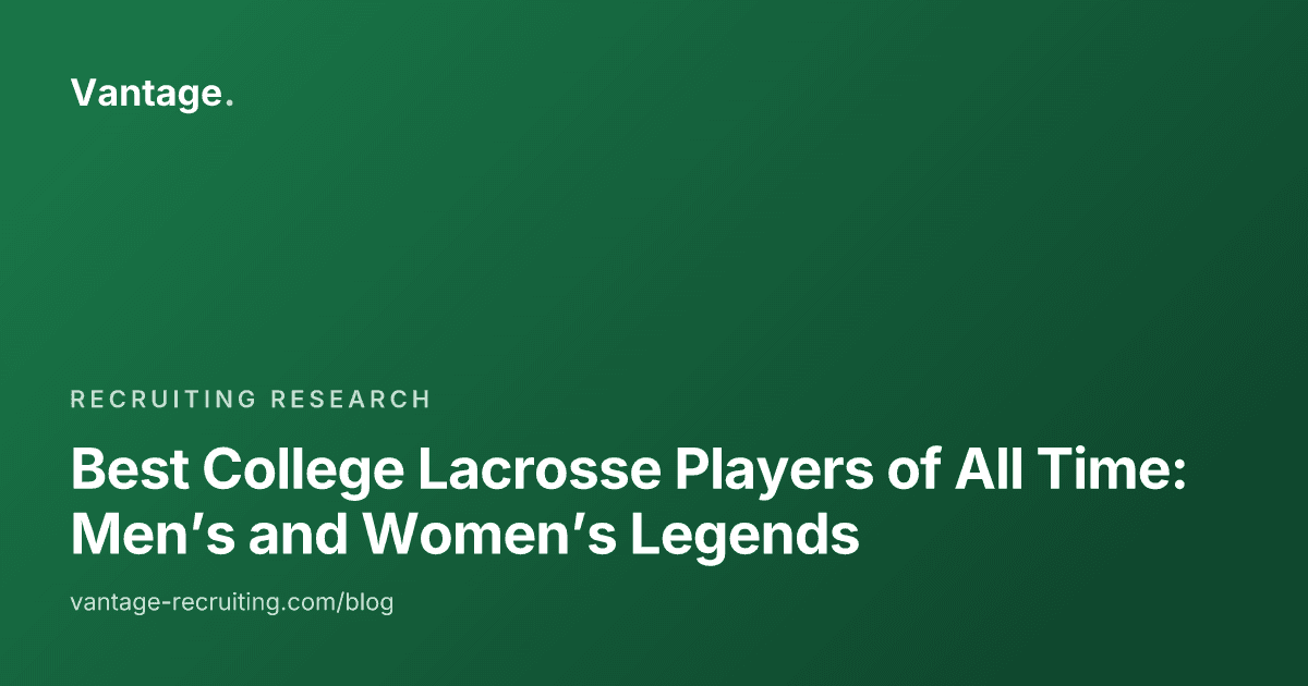 Best College Lacrosse Players of All Time: Men’s and Women’s Legends