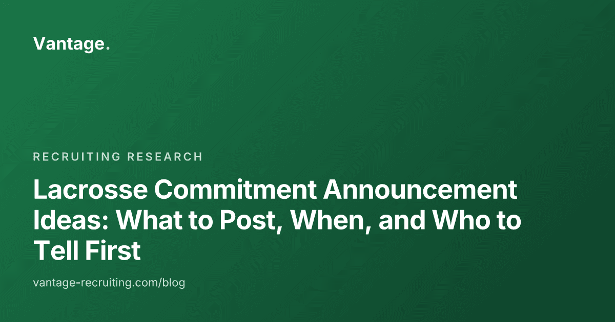 Lacrosse Commitment Announcement Ideas: What to Post, When, and Who to Tell First