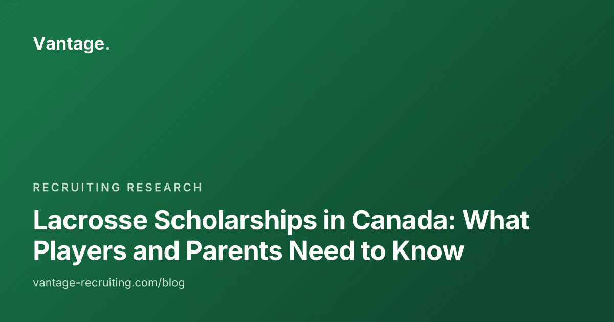 Lacrosse Scholarships in Canada: What Players and Parents Need to Know
