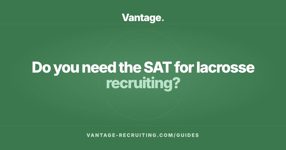 Do you need the SAT for lacrosse recruiting?