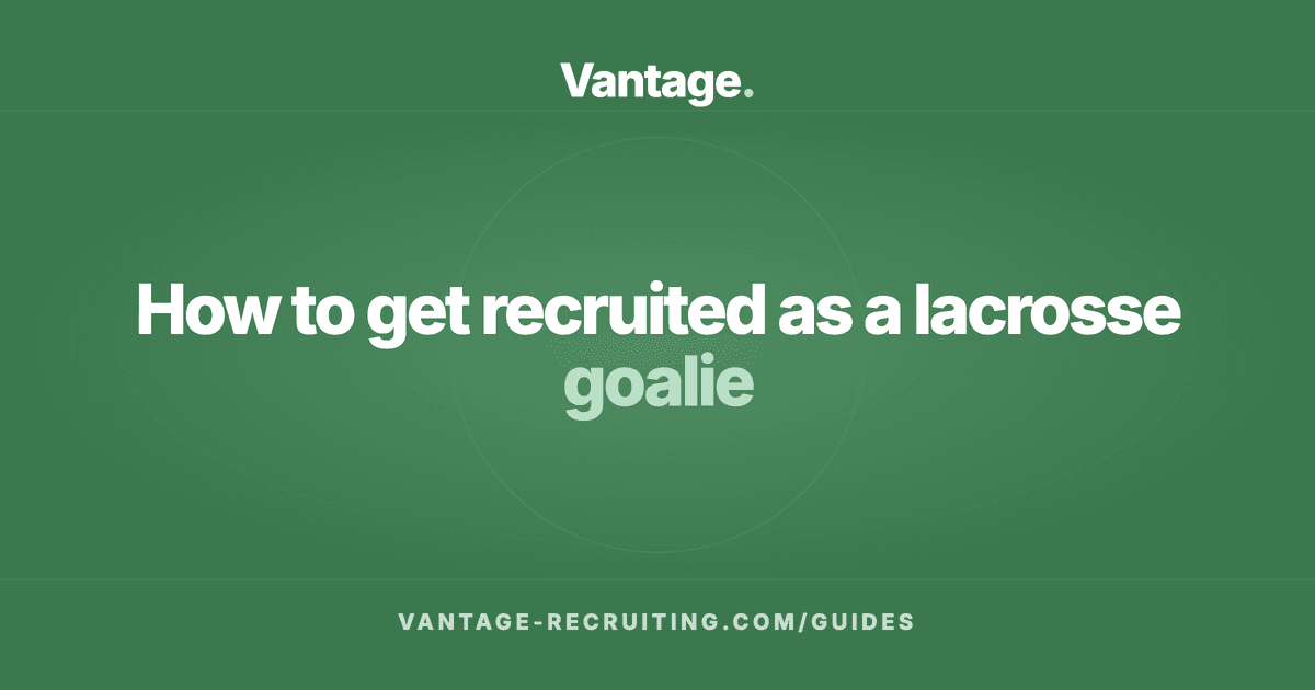 How to get recruited as a lacrosse goalie