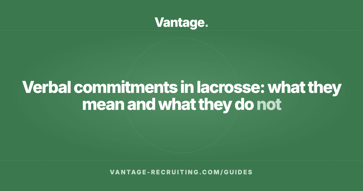 Verbal commitments in lacrosse: what they mean and what they do not