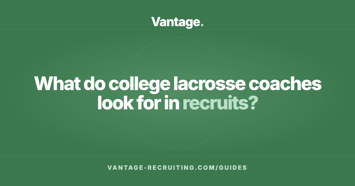 What do college lacrosse coaches look for in recruits?